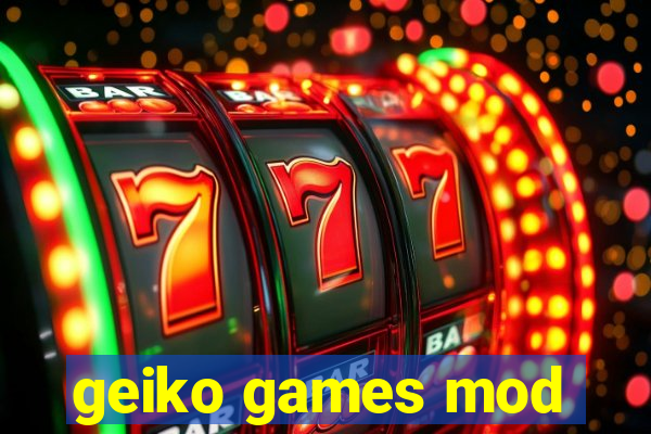 geiko games mod